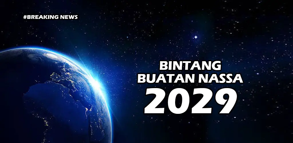 Bintang Buatan Nasa diluncurkan 2029, ke Orbit Bumi